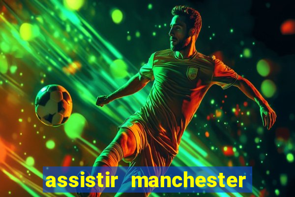 assistir manchester city futemax